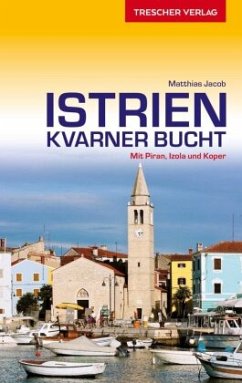 Reiseführer Istrien und Kvarner Bucht: Mit Piran, Izola und Koper (Trescher-Reiseführer)