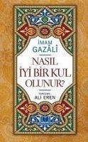 Nasil Iyi Bir Kul Olunur - Eren, Ali; Gazali, Imam-I