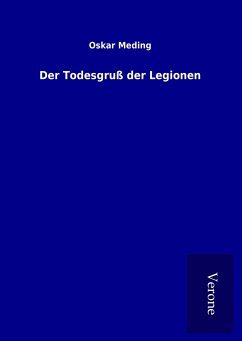 Der Todesgruß der Legionen - Meding, Oskar