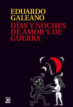 Días y noches de amor y de guerra - Galeano, Eduardo