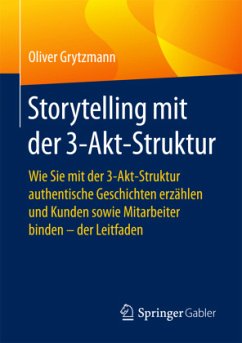 Storytelling mit der 3-Akt-Struktur - Grytzmann, Oliver