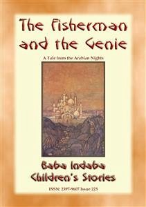 THE FISHERMAN AND THE GENIE - A Children’s Story from 1001 Arabian Nights (eBook, ePUB) - E Mouse, Anon; by Baba Indaba, Narrated