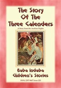 THE THREE CALENDERS - A Children&quote;s Story from 1001 Arabian Nights: (eBook, ePUB)