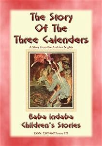 THE THREE CALENDERS - A Children’s Story from 1001 Arabian Nights: (eBook, ePUB) - E. Mouse, Anon; by Baba Indaba, Narrated