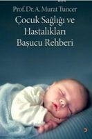 Cocuk Sagligi ve Hastaliklari Basucu Rehberi - Tuncer, Murat