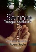 Seninle Yasayamadiklarimiz - Soylu, Adem