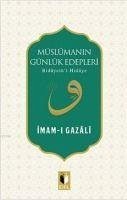 Müslümanin Günlük Edepleri - Gazali, Imam-I