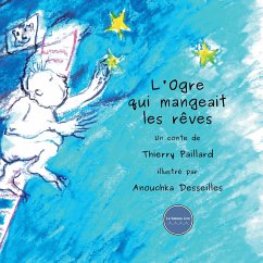 L'Ogre qui mangeait les rêves - PAILLARD, Thierry; DESSEILLES, Anouchka