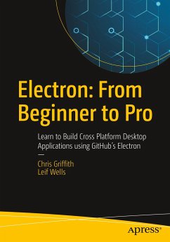 Electron: From Beginner to Pro - Griffith, Chris;Wells, Leif