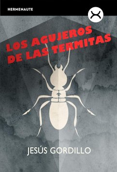 Los agujeros de las termitas - Gordillo, Jesús