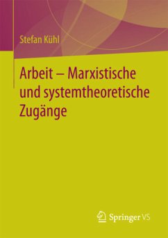 Arbeit - Marxistische und systemtheoretische Zugänge - Kühl, Stefan