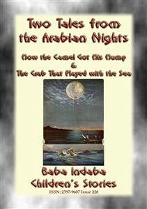 TWO CHILDREN&quote;s STORIES FROM 1001ARABIAN NIGHTS - How the Camel Got his Hump and The Crab that Played with the Sea (eBook, ePUB)