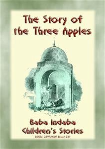 THE STORY OF THE THREE APPLES - A Children's Story from 1001 Arabian Nights (eBook, ePUB)