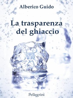 La trasperenza del ghiaccio (eBook, ePUB) - Guido, Alberico