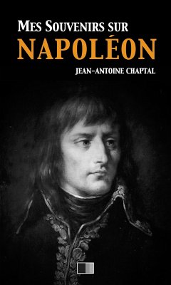 Mes souvenirs sur Napoléon (eBook, ePUB) - Chaptal, Jean-Antoine