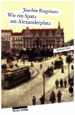 Wie ein Spatz am Alexanderplatz: Herausgegeben und mit einem Nachwort versehen von Matthias Zimmermann