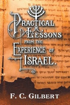 Practical Lessons from the Experience of Israel - Gilbert, F. C.