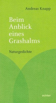 Beim Anblick eines Grashalms - Knapp, Andreas