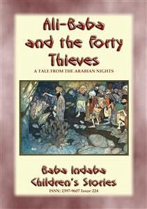 ALI BABA AND THE FORTY THIEVES - A Children’s Story from 1001 Arabian Nights (eBook, ePUB) - E. Mouse, Anon; by Baba Indaba, Narrated