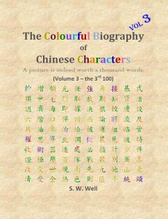 The Colourful Biography of Chinese Characters, Volume 3 - Well, S. W.