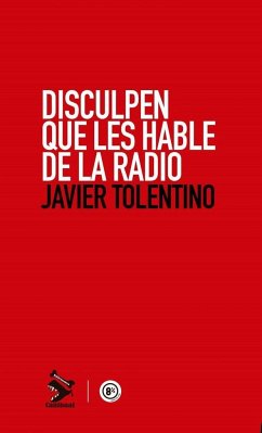Disculpen que les hable de la radio - Tolentino, Javier