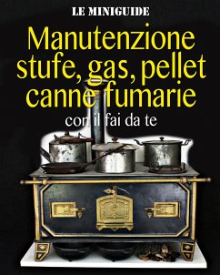 Manutenzione stufe, gas, pellet, canne fumarie (fixed-layout eBook, ePUB) - Poggi, Valerio