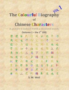 The Colourful Biography of Chinese Characters, Volume 1 - Well, S. W.