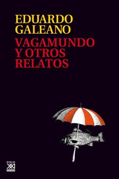 Vagamundo y otros relatos - Galeano, Eduardo