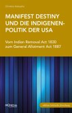 Manifest Destiny und die Indigenenpolitik der USA