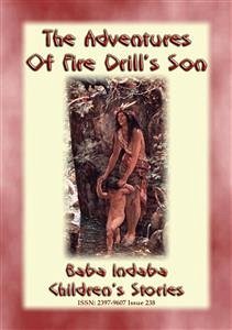 THE ADVENTURES OF FIRE DRILL'S SON - An American Indian Tlingit children&quote;s fable (eBook, ePUB)