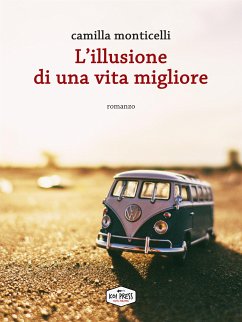 L'illusione di una vita migliore (eBook, ePUB) - Monticelli, Camilla