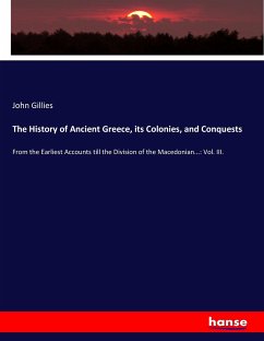 The History of Ancient Greece, its Colonies, and Conquests