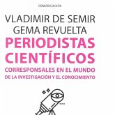 Periodistas científicos : corresponsales en el mundo de la investigación y el conocimiento Periodistas científicos : corresponsales en el mundo de la investigación y el conocimiento