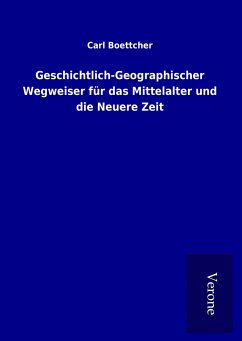 Geschichtlich-Geographischer Wegweiser für das Mittelalter und die Neuere Zeit