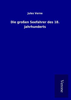 Die großen Seefahrer des 18. Jahrhunderts - Verne, Jules