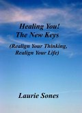 Healing You! The New Keys (Realign Your Thinking, Realign Your LIfe, #3) (eBook, ePUB)