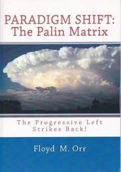 Cover Paradigm Shift: The Palin Matrix: The Progressive Left Strikes Back! (eBook, ePUB)