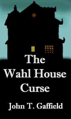 The Wahl House Curse (eBook, ePUB) - Gaffield, John