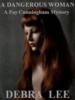 A Dangerous Woman (A Fay Cunningham Mystery-Book 1) (eBook, ePUB) - Lee, Debra