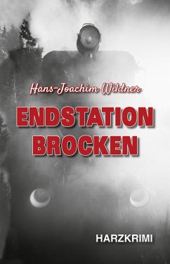 Endstation Brocken (eBook, ePUB) - Wildner, Hans-Joachim