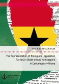The Representation of Ruling and Opposition Parties in State-owned Newspapers in Contemporary Ghana (eBook, PDF)
