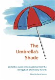 The Umbrella's Shade and Other Award-winning Stories from the Stringybark Short Story Award (eBook, ePUB) The Umbrella's Shade and Other Award-winning Stories from the Stringybark Short Story Award (eBook, ePUB)