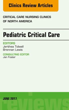 Pediatric Critical Care, An Issue of Critical Nursing Clinics (eBook, ePUB) - Tidwell, Jerithea; Lewis, Brennan