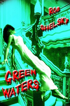 Green Waters, A Paranormal Story (eBook, ePUB) - Rob Shelsky