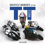 Greatest Moments of the TT Races (eBook, ePUB)