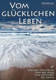 Seneca: Von der Seelenruhe   Vom glücklichen Leben   Von der Muße   Von der Kürze des Lebens (eBook, ePUB)