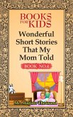 Wonderful Short Stories that my Mom Told (Books for kids, #4) (eBook, ePUB)