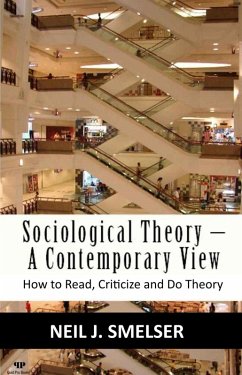 Sociological Theory - A Contemporary View: How to Read, Criticize and Do Theory (eBook, ePUB) - Smelser, Neil J.