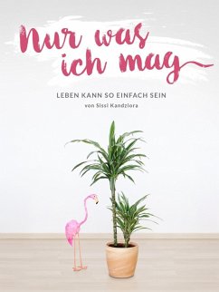 Nur was ich mag (eBook, ePUB) - Kandziora, Sissi