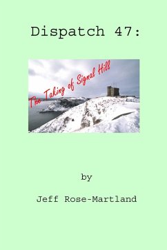 Dispatch #47: The Taking of Signal Hill (eBook, ePUB) - Rose-Martland, Jeff